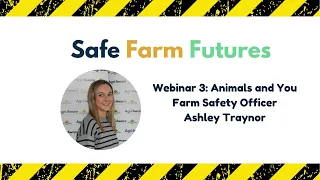 Safe Farm Futures Webinar 3: Animals and You