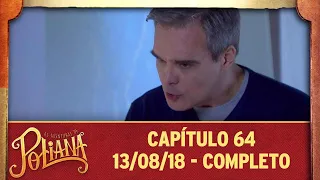 As Aventuras de Poliana | capítulo 64 - 13/08/18, completo