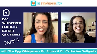 Dr. Catherine DeUgarte on the Egg Whisperer Q&A Series (Part 3)