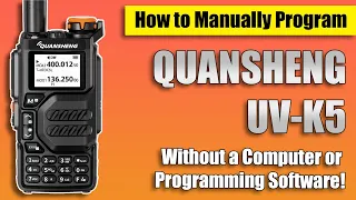 How to Manually Program the Quansheng UV-K5   |   Easy to follow!