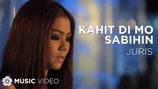 Kahit Di Mo Sabihin - Juris (Music Video)