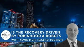 Is the market recovery driven by Robinhood & Robots? With Kevin Muir | Nucleus Investment Insights