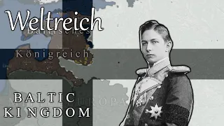 Weltreich ~ Alternative History of the Baltic Kingdom