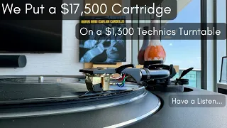 We put a $17,500 Cartridge on a $1300 Technics. Have a Listen
