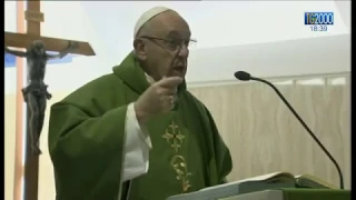 L'omelia di Papa Francesco a Santa Marta: non si possono servire due padroni. O Dio o le ricchezze
