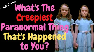 People Share Creepy Paranormal Moments (r/AskReddit Top Posts | Reddit Stories)