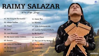 Raimy Salazar Greatest Hits Full Album - Best Songs Of Raimy Salazar 2021 - Most Pan Flute Song 2021