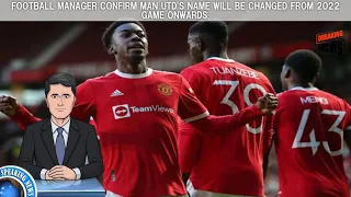 Football Manager confirm Man Utd`s name will be changed from 2022 game onwards 1