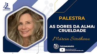 Márcia Sirotheau | AS DORES DA ALMA (PALESTRA ESPÍRITA)