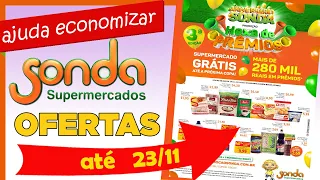 SONDA SUPERMERCADO OFERTAS DA SEMANA  ENCARTE ATÉ 23 /11 AJUDA ECONOMIZAR