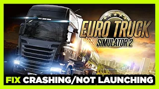 How to FIX Euro Truck Simulator 2 Crashing / Not Launching!