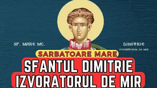 SFANTUL MARE MUCENIC DIMITRIE, IZVORATORUL DE MIR -Sa nu treaca aceasta SARBATOARE MARE fara sa zici