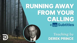 Running away from your calling - Derek Prince