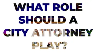 HB1 - What Role Should A City Attorney Play?