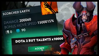 Dota 2 But Talents x10000