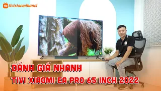 Đánh Giá Nhanh Tivi Xiaomi EA PRO 65 INCH Series 2022 - Tràn Viền - Ram 2Gb - Bù Chuyển Động MEMC