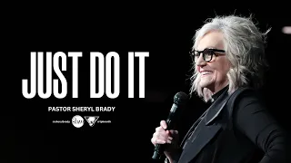 Just Do It | Pastor Sheryl Brady