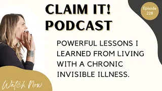 Powerful lessons I learned from living with a Chronic Invisible Illness.