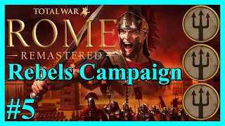 Rebels Campaign #5 Rout Rout and Rout Again! | Rome Total War Remastered