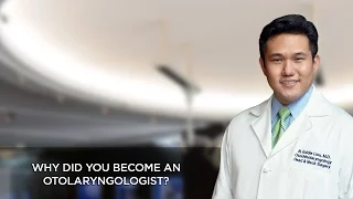 Why Did You Become an Otolaryngologist?