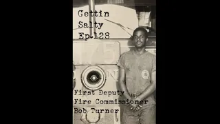 GETTIN' SALTY EXPERIENCE PODCAST EP.128 | FDNY FIRST DEPUTY FIRE COMMISSIONER BOB TURNER