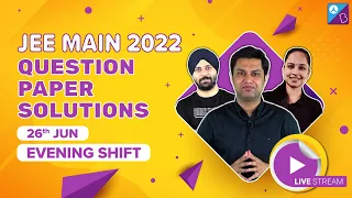 JEE Main 2022 Question Paper Solutions 26th June, Shift 2 | JEE Main 2022 Paper Solutions & Analysis