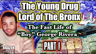 The Young Drug Lord of The Bronx: The Fast Life of Boy George Rivera, Pt. 1 | Rising Hustler | #bio