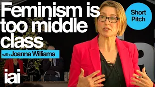 Feminism is Too Middle Class | Joanna Williams