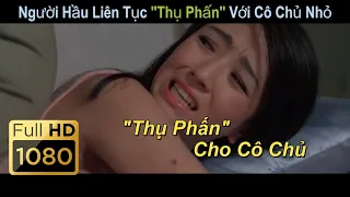 [Review Phim] Người Hầu Liên Tục Tìm Cách "Thụ Phấn" Với Cô Chủ Và Cái Kết