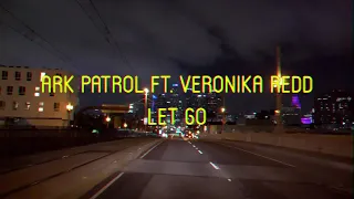 Ark Patrol featuring Veronika Redd - Let Go (Lyrics & Visuals)
