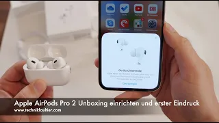 Apple AirPods Pro 2 Unboxing einrichten und erster Eindruck