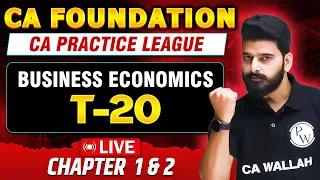 Business Economics Chapter 1 & 2 | CA Foundation | CA Practice League T-20 🔥