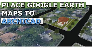 Google Earth Maps to Archicad - Tutorial