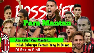 Berita AC Milan Terbaru... Apa Kabar para Mantan... Beberapa Pemain yang di buang di Rezim Pioli