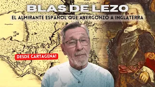 Blas de Lezo: El Almirante español que avergonzó a Inglaterra