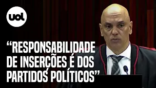 Alexandre de Moraes diz que TSE não fiscaliza inserções: ‘Todo candidato de boa-fé sabe’