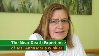 The Near Death Experience of Ms. Anna Maria Winkler