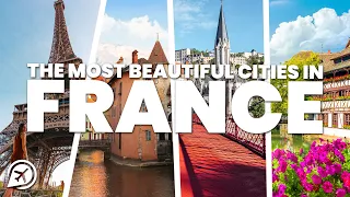 8 MOST BEAUTIFUL CITIES IN FRANCE