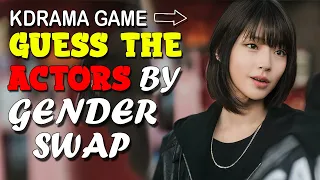 KDRAMA GAME - GUESS THE KOREAN ACTOR BY GENDER SWAP