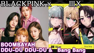 【MASHUP】BLACKPINK x ⅢX (BOOMBAYAH&DDU-DU DDU-DU&Bang Bang)