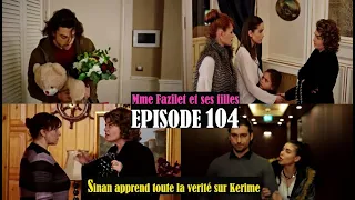 Mme FAZILET ET SES FILLES ÉPISODE 104 | SINAN APPREND LA VÉRITÉ SUR KERIME