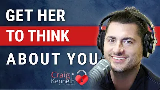 How To Get Her Thinking About You Non-Stop | 9 Powerful Ways!