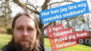 Tre tips för att lära dig svenska snabbare