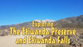 Exploring the Etiwanda Preserve and Etiwanda Falls