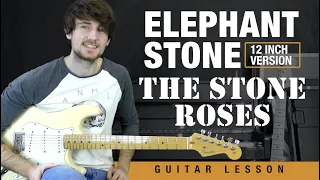 Elephant Stone (12 Inch) The Stone Roses Guitar Lesson + Tutorial