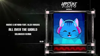 Above & Beyond feat. Alex Vargas - All Over The World (Solariser Remix) (Free Release)
