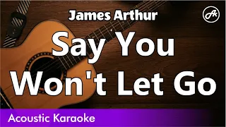James Arthur - Say You Won't Let Go (SLOW karaoke acoustic)