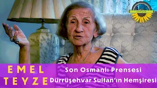 Son Osmanlı Prensesi Dürrüşehvar Sultan'ın Hemşiresi Emel