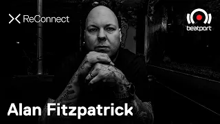 Alan Fitzpatrick DJ set @ ReConnect | @beatport Live