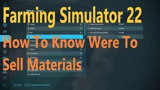 Farming Simulator 22, How To Know Were To Sell Materials Guide